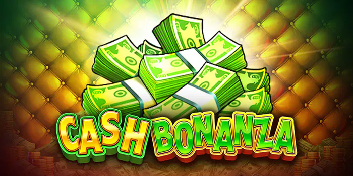 Menang Besar Hanya Bermain Slot Cash Bonanza