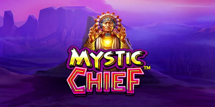 Panduan Terbaik Memenangkan Jackpot di Slot Mystic Chief