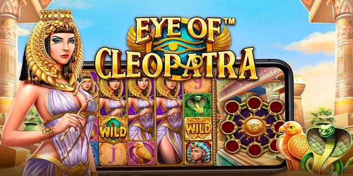 Cara Efektif Mencapai Jackpot Menawan di Slot Eye Of Cleopatra
